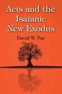 Acts and the Isaianic New Exodus di David W. Pao edito da Wipf and Stock