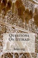 Questions on Ijtihad di Talee Org, Talee edito da Createspace
