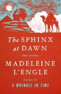 The Sphinx at Dawn: Two Stories di Madeleine L'Engle edito da OPEN ROAD MEDIA