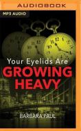 Your Eyelids Are Growing Heavy di Barbara Paul edito da Audible Studios on Brilliance