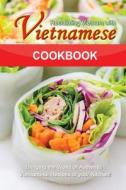 Reclaiming Vietnam with Vietnamese Cookbook: Bringing the World of Authentic Vietnamese Recipes at Your Kitchen!! di Bobby Flatt edito da Createspace