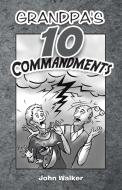 Grandpa's 10 Commandments di John Walker edito da Westbow Press