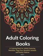 Adult Coloring Books: A Coloring Book for Adults Featuring Mandalas, Yoga Pose, Beautiful Animals & Paisley Patterns di Coloring Books For Adults, Adult Coloring Books edito da Createspace