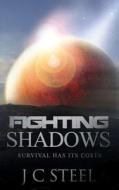 Fighting Shadows: Survival Has Its Costs di J. C. Steel edito da Createspace
