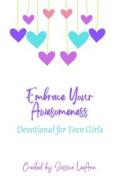 Embrace Your Awesomeness: Devotionals for Teen Girls di Jessica Leeann edito da Createspace Independent Publishing Platform