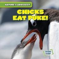 Chicks Eat Puke! di Bert Wilberforce edito da GARETH STEVENS INC