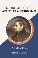 A Portrait of the Artist as a Young Man (Amazonclassics Edition) di James Joyce edito da AMAZONCLASSICS