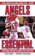 Angels Essential: Everything You Need to Know to Be a Real Fan! di Steven Travers edito da TRIUMPH BOOKS