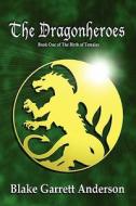 The Dragonheroes di Blake Anderson edito da Booklocker Inc.,us