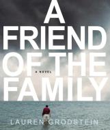 A Friend of the Family di Lauren Grodstein edito da Highbridge Company