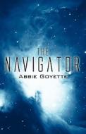 The Navigator di Abbie Goyette edito da America Star Books