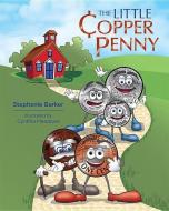 The Little Copper Penny di Stephenie Barker edito da BROWN BOOKS PUB GROUP