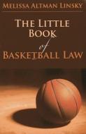 Little Book of Basketball Law di Melissa Altman Linsky edito da TradeSelect