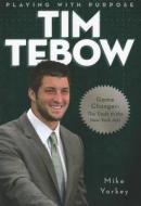 Tim Tebow: Game Changer: The Trade to the New York Jets di Mike Yorkey edito da Barbour Publishing