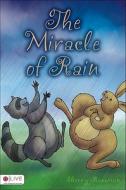 The Miracle of Rain di Sherry Rossman edito da Tate Publishing & Enterprises