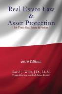 Real Estate Law & Asset Protection For Texas Real Estate Investors - 2016 Edition di David J Willis edito da First Edition Design Ebook Publishing