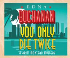 You Only Die Twice di Edna Buchanan edito da Dreamscape Media