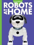Curious about Robots at Home di Gail Terp edito da AMICUS INK