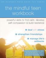 The Mindful Teen Workbook: Mbsr-Based Skills to Build Resilience, Develop Self-Compassion, and Find Calm di Patricia Rockman, Allison McLay, M. Lee Freedman edito da INSTANT HELP PUBN
