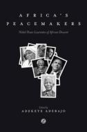Africa's Peacemakers di Adekeye Adebajo edito da Zed Books