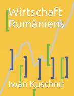Wirtschaft Rumäniens di Iwan Kuschnir edito da INDEPENDENTLY PUBLISHED