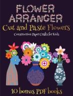 Construction Paper Crafts for Kids (Flower Maker) di James Manning edito da Craft Projects for Kids