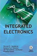 Integrated Electronics di Shriram K. Vasudevan, Sumana Ravi Ganesan, Jai Vighneshwar Jayakumar edito da Alpha Science International Ltd