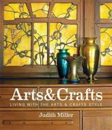 Miller's Arts & Crafts di Judith Miller edito da Octopus Publishing Group