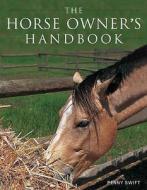 The Horse Owner's Handbook di Penny Swift edito da Imm Lifestyle Books