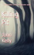 Killing Pit di John Kelly edito da New Generation Publishing