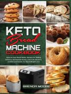 Keto Bread Machine Cookbook di Brenda Moore edito da Brenda Moore