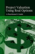 Project Valuation Using Real Options: A Practitioner's Guide di Prasad S. Kodukula Kodukula, Chandra Papudesu edito da J ROSS PUB INC