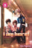 I Am Here!, Volume 2 di Ema Toyama edito da KODANSHA COMICS