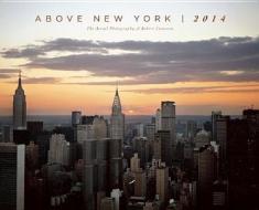 2014 Above New York Wall Calendar edito da Cameron & Company