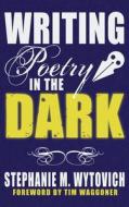 Writing Poetry In The Dark di Linda D Addison, Cynthia Pelayo edito da Guide Dog Books
