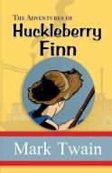 The Adventures of Huckleberry Finn - the Original, Unabridged, and Uncensored 1885 Classic (Reader's Library Classics) di Mark Twain edito da Reader's Library Classics