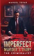 IMPERFECT MURDERER'S DIARY di Manuel Tovar edito da The Book Publishing Pros