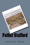 Father Stafford di Anthony Hope edito da Createspace Independent Publishing Platform