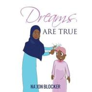 Dreams Are True di Na'jon Blocker edito da Createspace Independent Publishing Platform