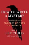 How to Write a Mystery: A Handbook by Mystery Writers of America di Mystery Writers Of America edito da SCRIBNER BOOKS CO
