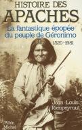 Histoire Des Apaches di Jean-Louis Rieupeyrout edito da ALBIN MICHEL