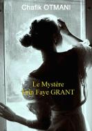 Le Mystère Erin Faye Grant di Chafik Otmani edito da Books on Demand