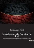 Introduction à la Doctrine du droit di Emmanuel Kant edito da Culturea