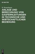 Anlage und Berechnung von Gasfernleitungen in technische und wirtschaftlicher Beziehung di H. Hempelmann edito da De Gruyter
