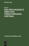 Das Reichsgesetz über den Versicherungsvertrag di Sprinz edito da De Gruyter