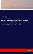 Peroxide of Hydrogen Solution H2O2 di Anonymous edito da hansebooks