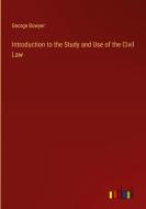 Introduction to the Study and Use of the Civil Law di George Bowyer edito da Outlook Verlag