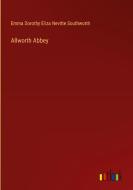 Allworth Abbey di Emma Dorothy Eliza Nevitte Southworth edito da Outlook Verlag