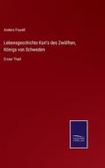 Lebensgeschichte Karl's des Zwölften, Königs von Schweden di Anders Fryxell edito da Salzwasser-Verlag
