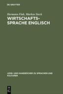 Wirtschaftssprache Englisch di Hermann Fink, Markus Steck edito da De Gruyter Oldenbourg